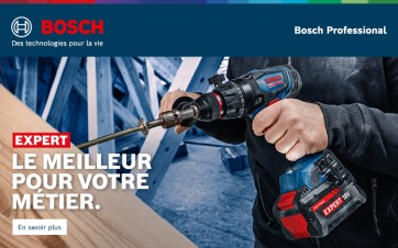 BOSCH EXPERT. LE MEILLEUR POUR VOTRE MÉTIER. LA NOUVELLE GAMME HAUTE PERFORMANCE. 